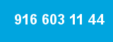 916 603 11 44